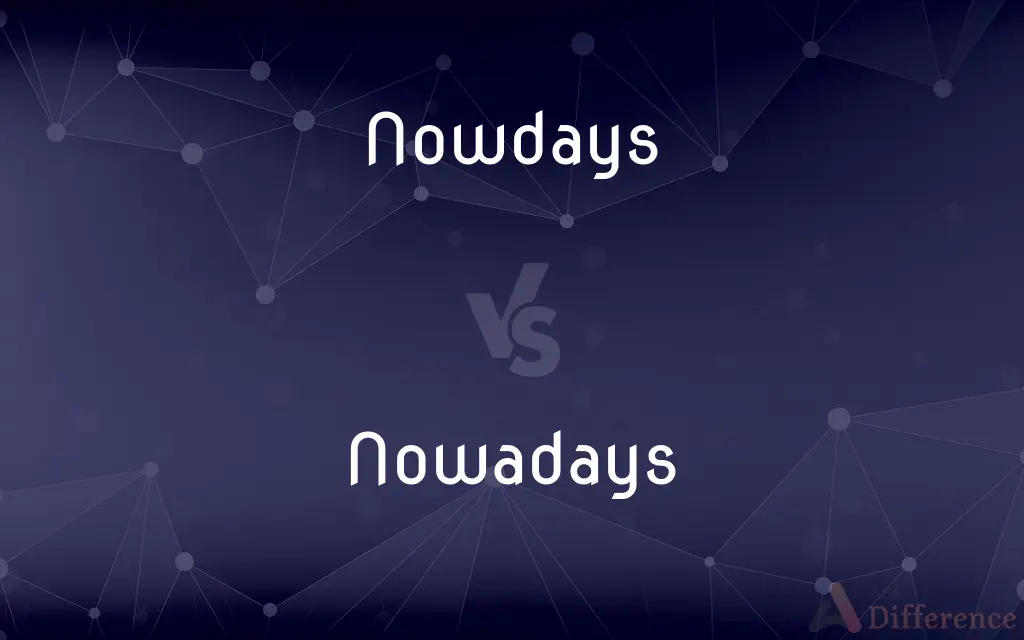 Nowdays vs. Nowadays — Which is Correct Spelling?