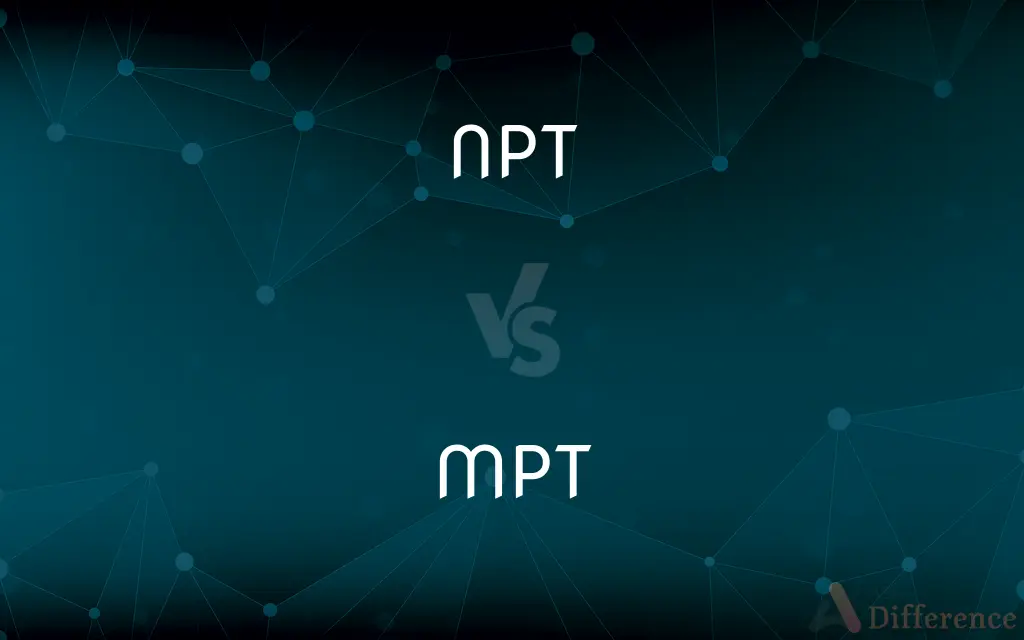 NPT vs. MPT — What's the Difference?