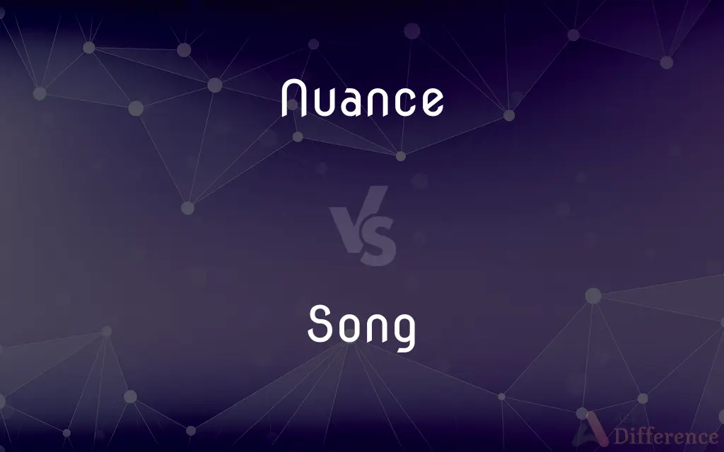 Nuance vs. Song — What's the Difference?