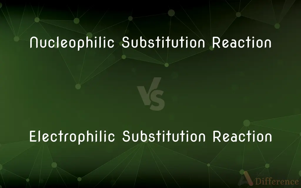 Nucleophilic Substitution Reaction vs. Electrophilic Substitution Reaction — What's the Difference?