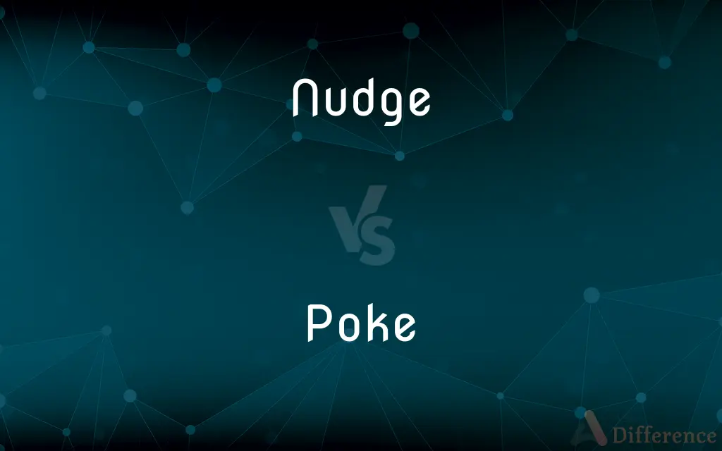 Nudge vs. Poke — What's the Difference?