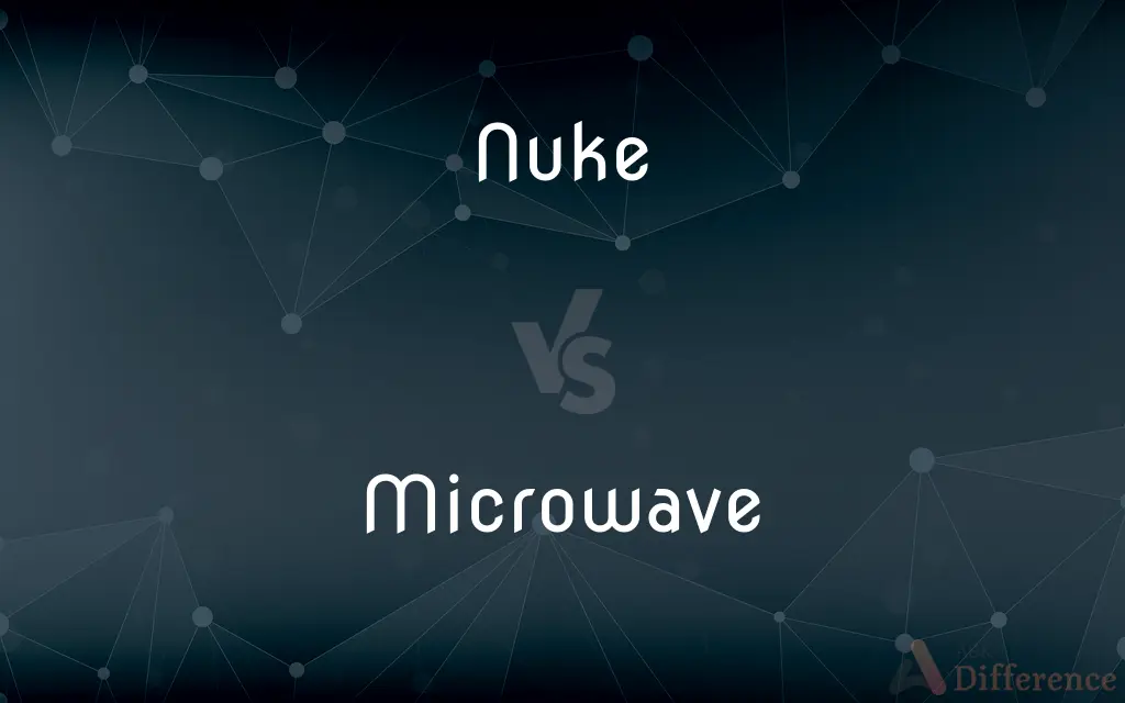 Nuke vs. Microwave — What's the Difference?