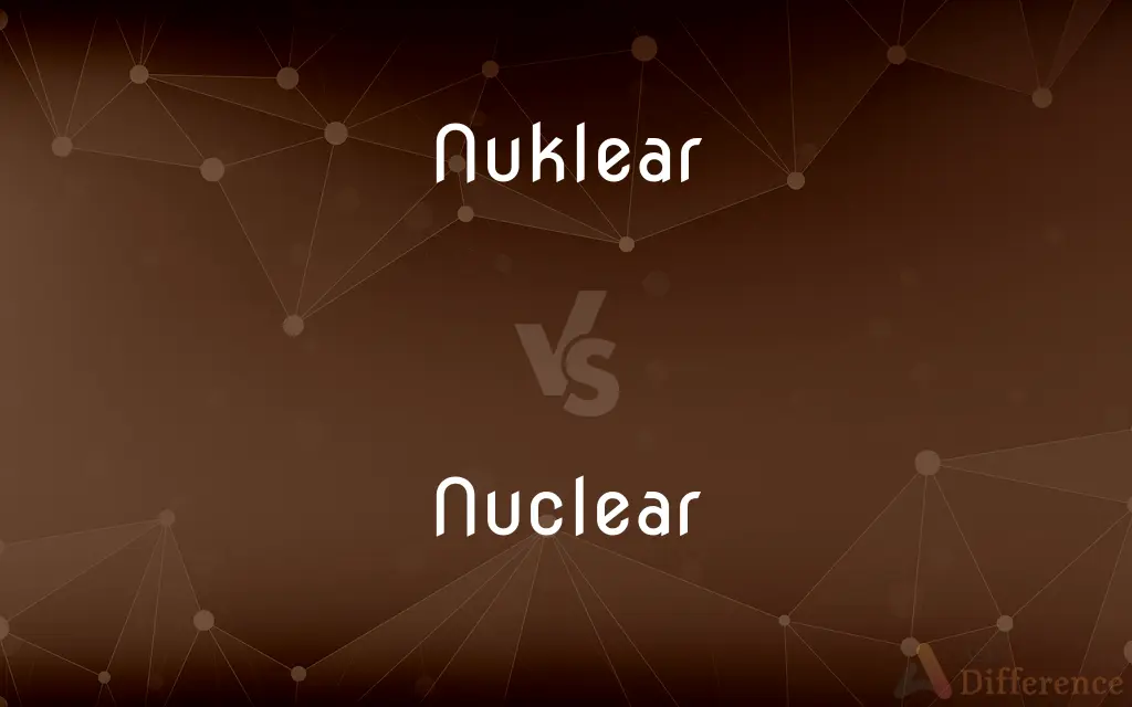 Nuklear vs. Nuclear — Which is Correct Spelling?