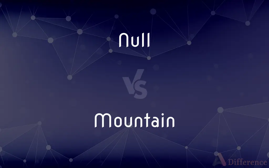 Null vs. Mountain — What's the Difference?
