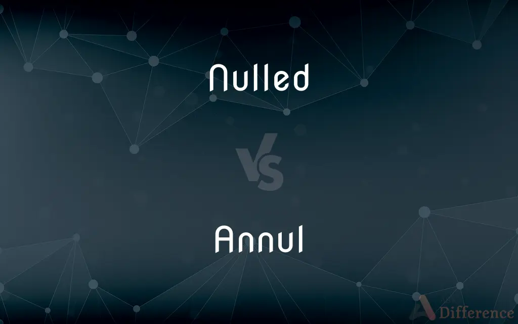 Nulled vs. Annul — What's the Difference?