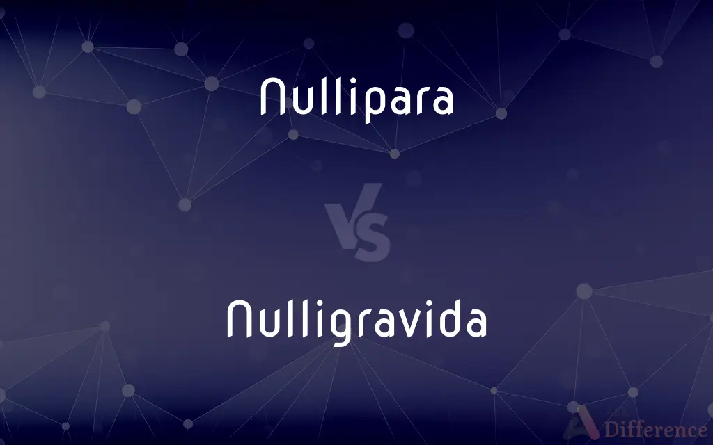 Nullipara vs. Nulligravida — What's the Difference?