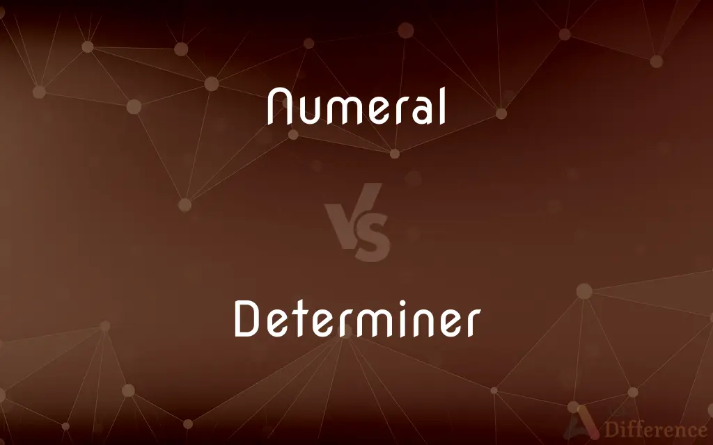 Numeral vs. Determiner — What's the Difference?