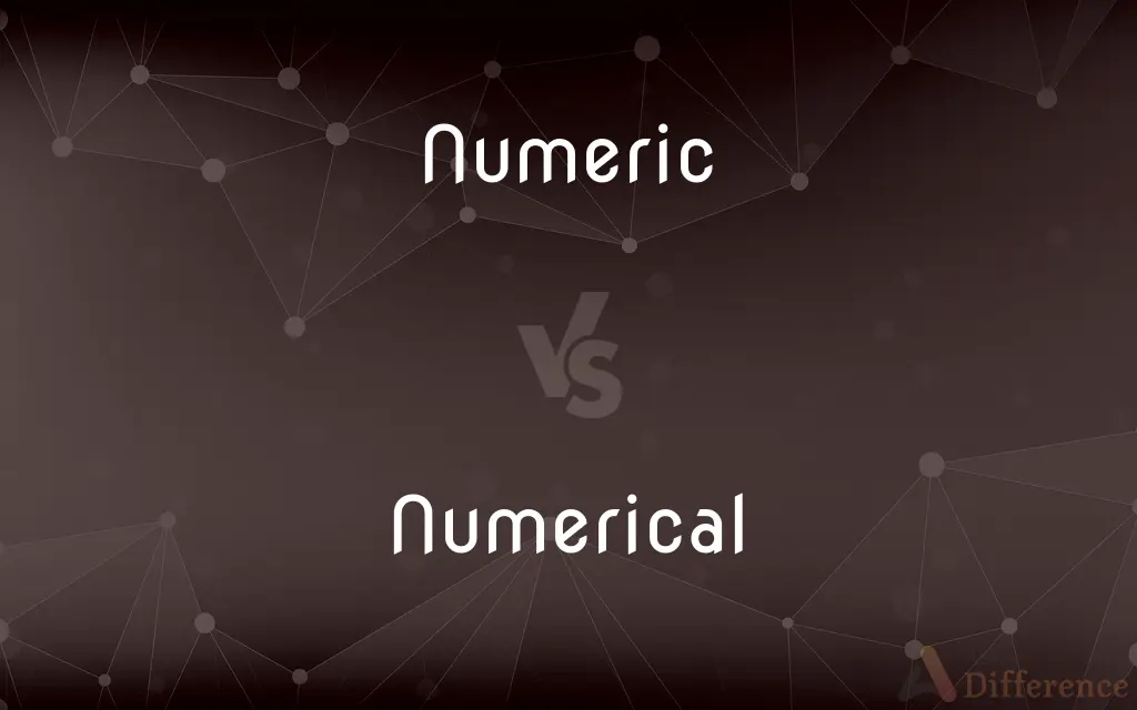 Numeric vs. Numerical — What's the Difference?