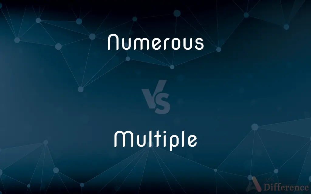 Numerous vs. Multiple — What's the Difference?