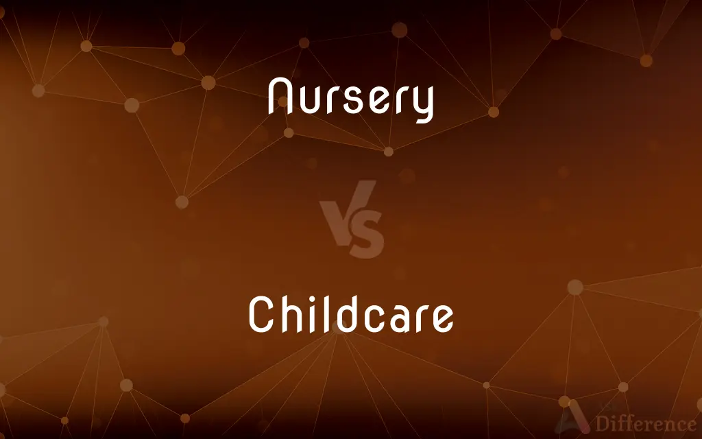 Nursery vs. Childcare — What's the Difference?