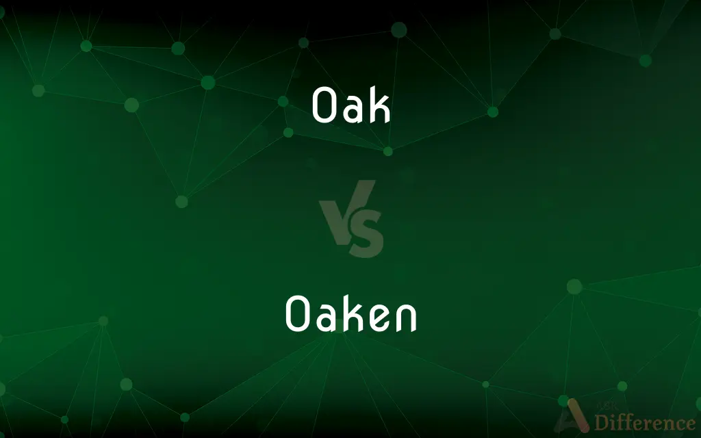 Oak vs. Oaken — What's the Difference?