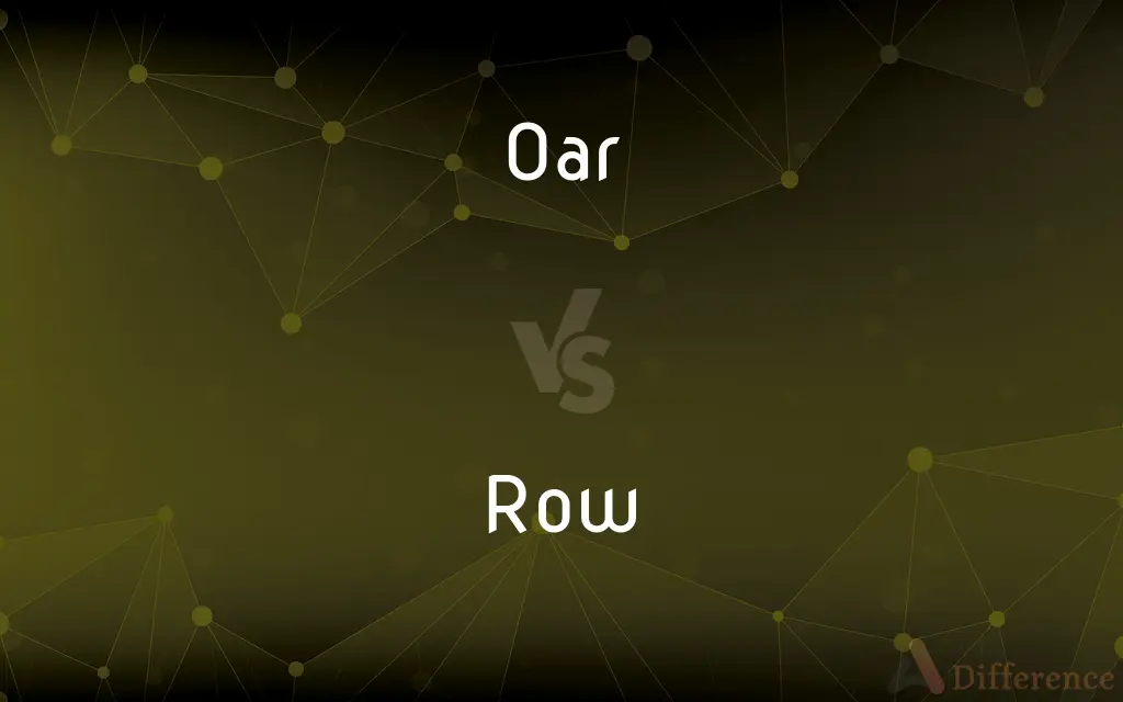 Oar vs. Row — What's the Difference?