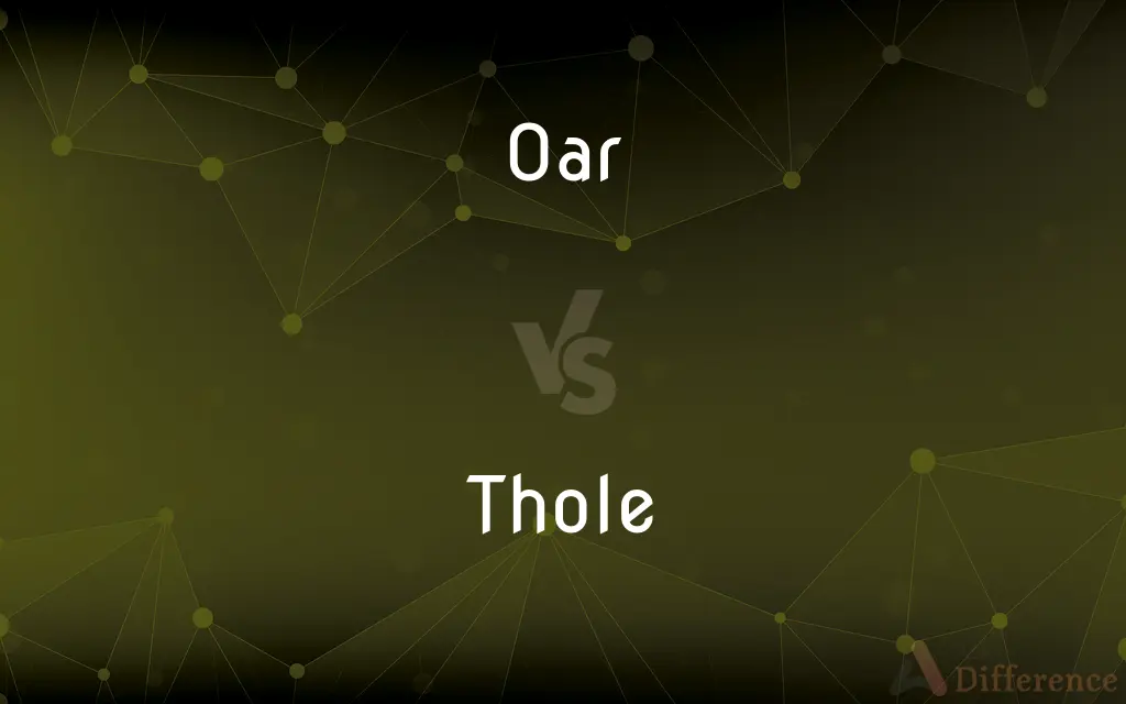 Oar vs. Thole — What's the Difference?