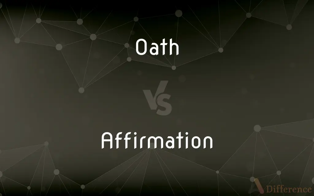 Oath vs. Affirmation — What's the Difference?