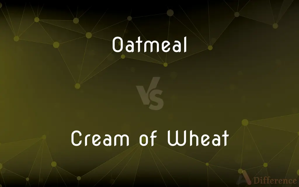 Oatmeal vs. Cream of Wheat — What's the Difference?