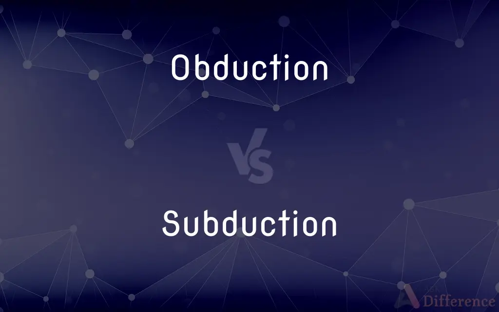 Obduction vs. Subduction — What's the Difference?