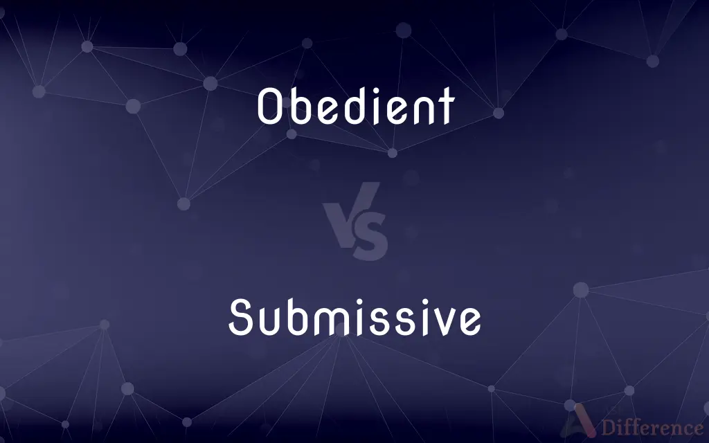 Obedient vs. Submissive — What's the Difference?