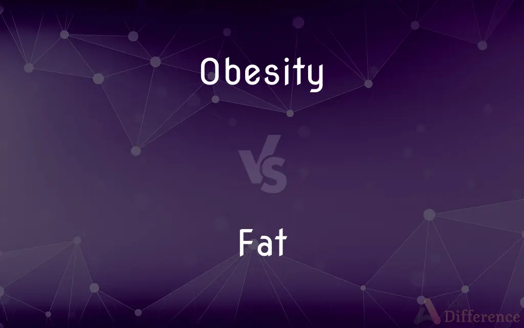 Obesity vs. Fat — What's the Difference?