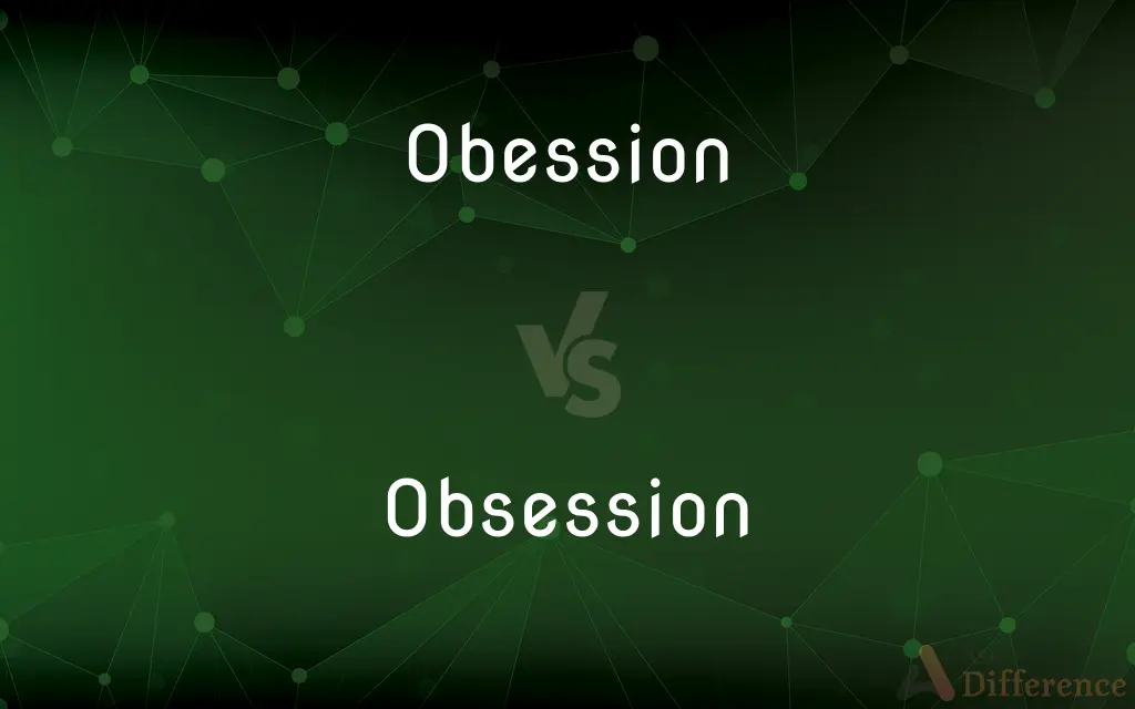 Obession vs. Obsession — Which is Correct Spelling?