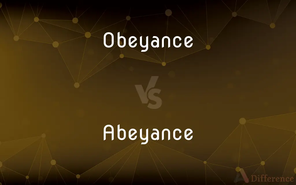 Obeyance vs. Abeyance — What's the Difference?