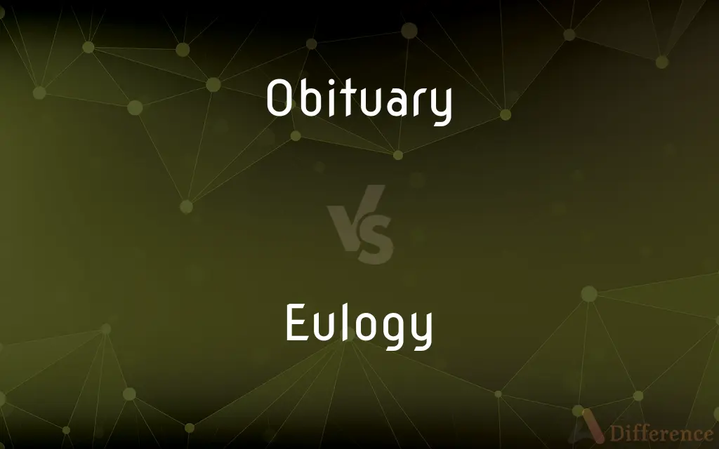 Obituary vs. Eulogy — What's the Difference?