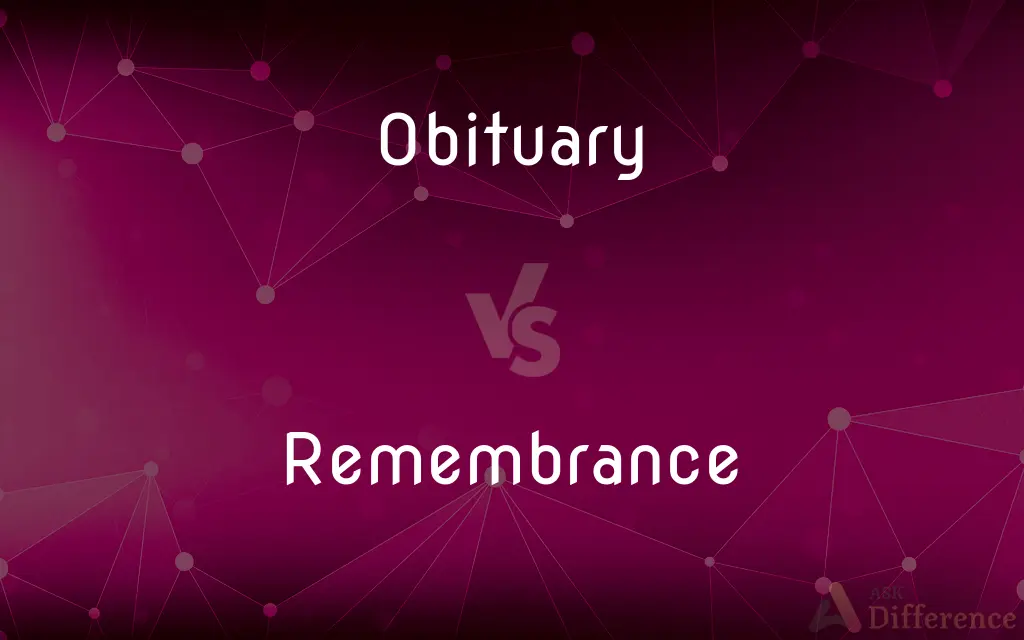 Obituary vs. Remembrance — What's the Difference?