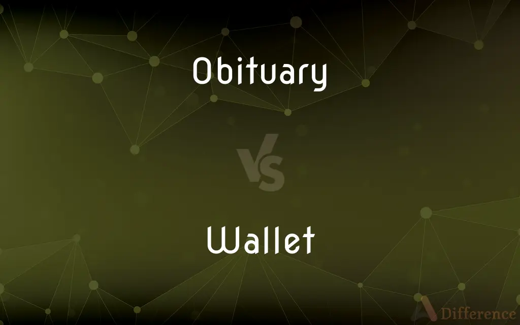 Obituary vs. Wallet — What's the Difference?