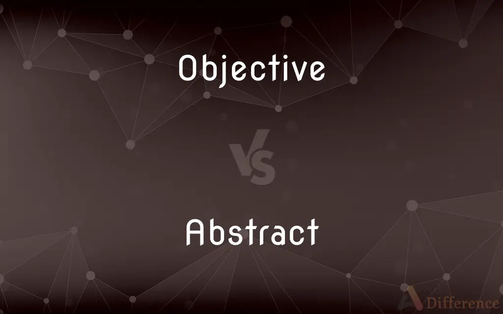 Objective vs. Abstract — What's the Difference?