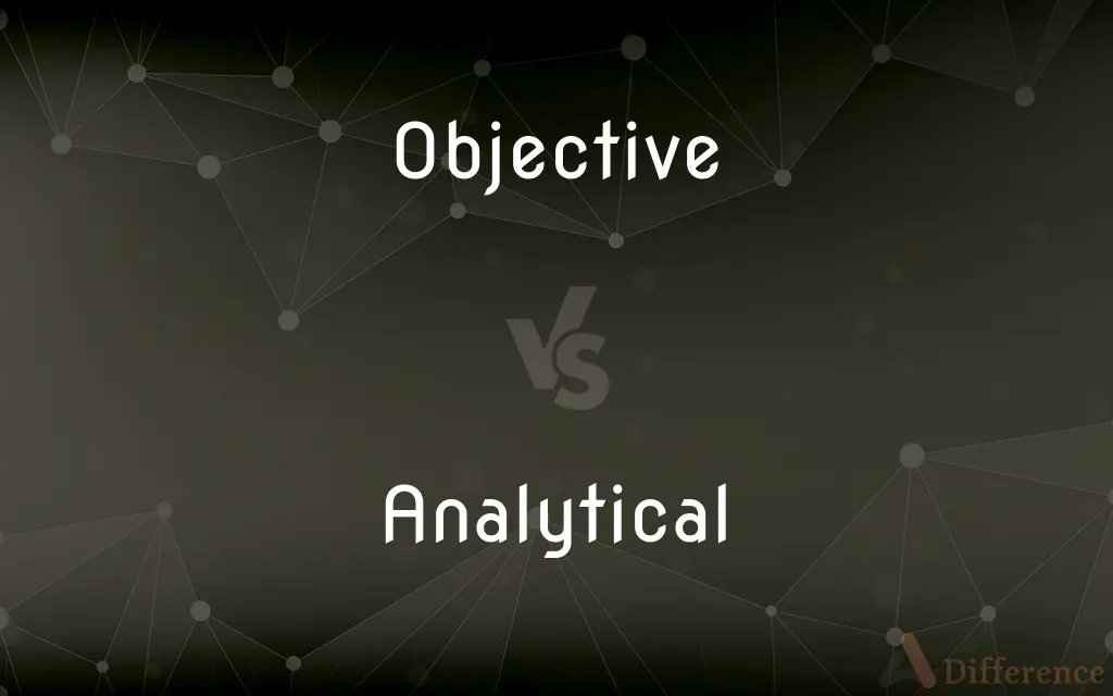 Objective vs. Analytical — What's the Difference?