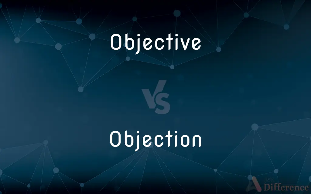 Objective vs. Objection — What's the Difference?