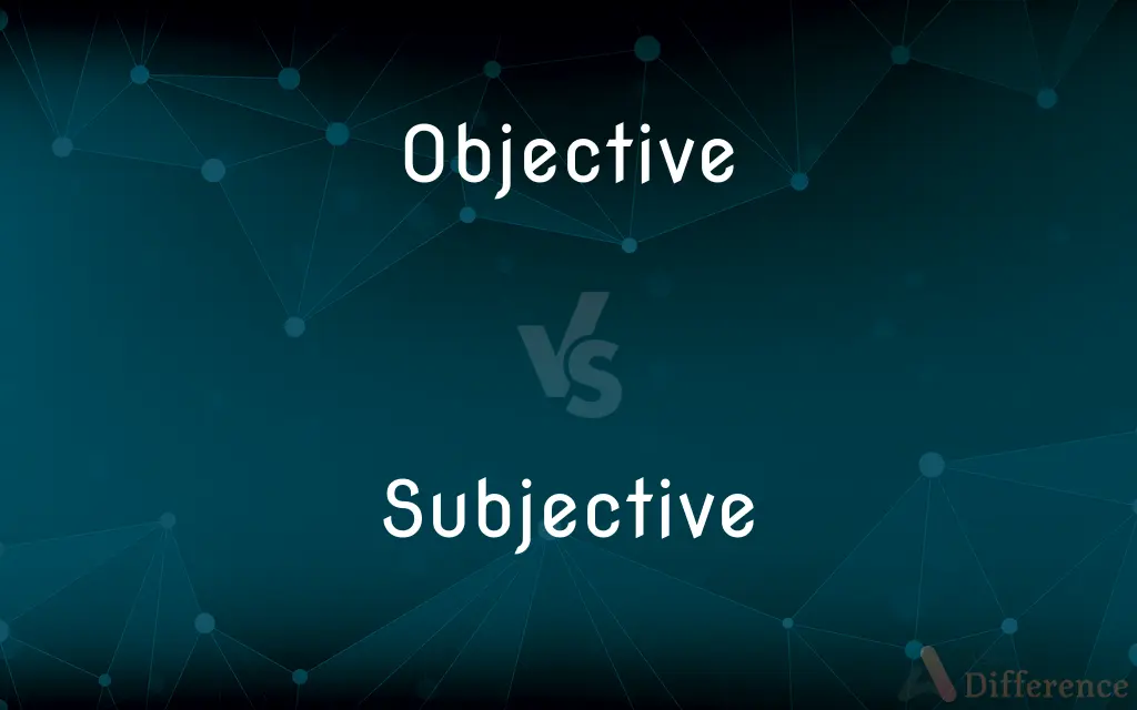 Objective vs. Subjective — What's the Difference?