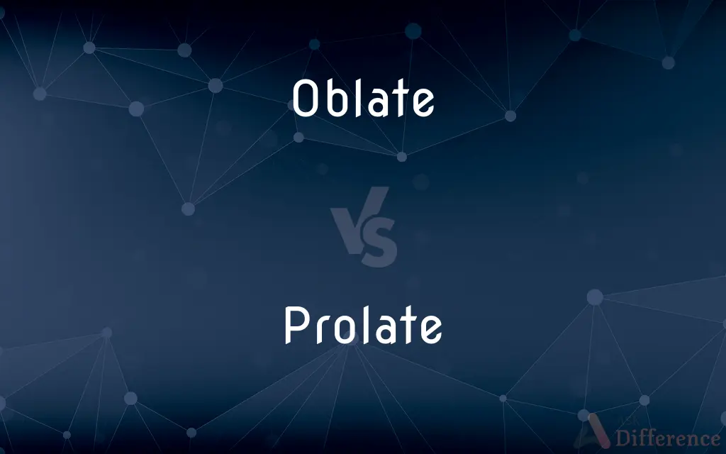 Oblate vs. Prolate — What's the Difference?