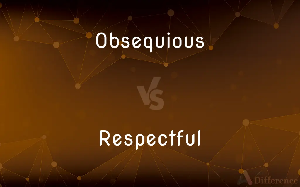 Obsequious vs. Respectful — What's the Difference?