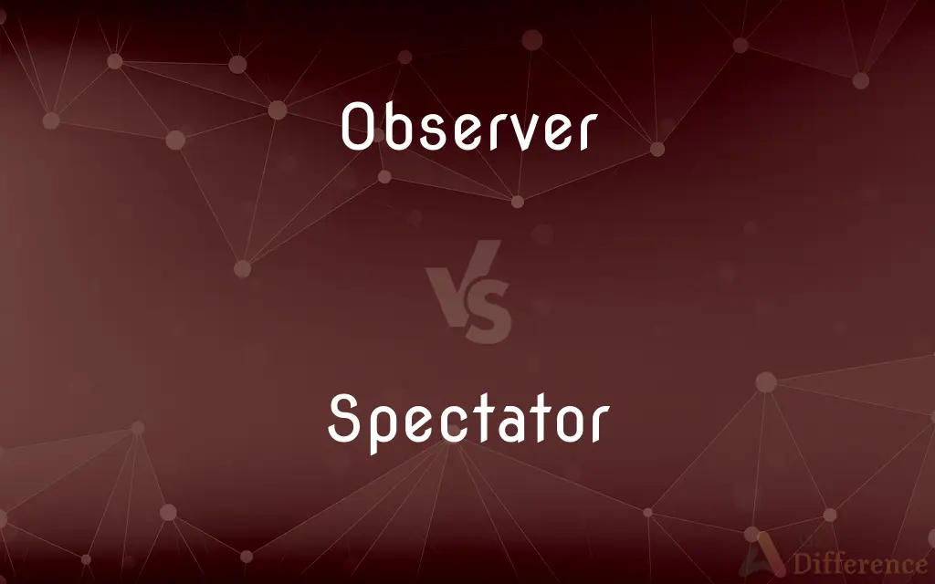 Observer vs. Spectator — What's the Difference?