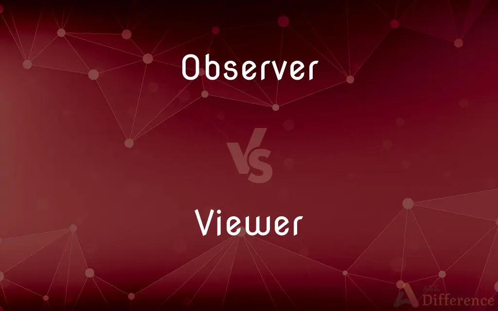 Observer vs. Viewer — What's the Difference?