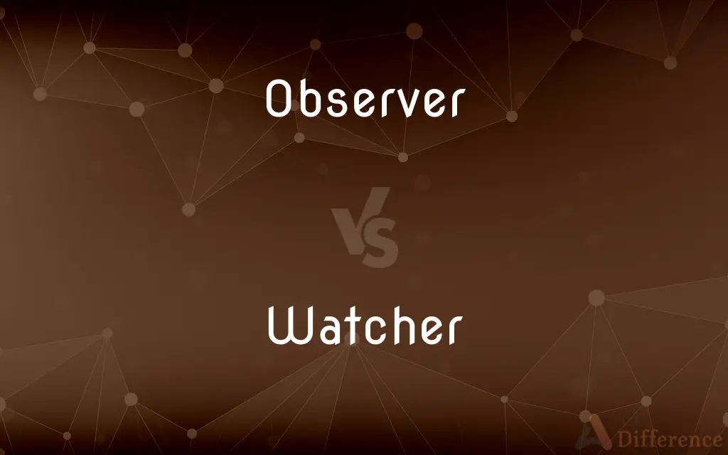 Observer vs. Watcher — What's the Difference?