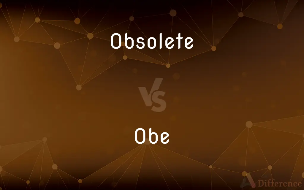 Obsolete vs. Obe — What's the Difference?