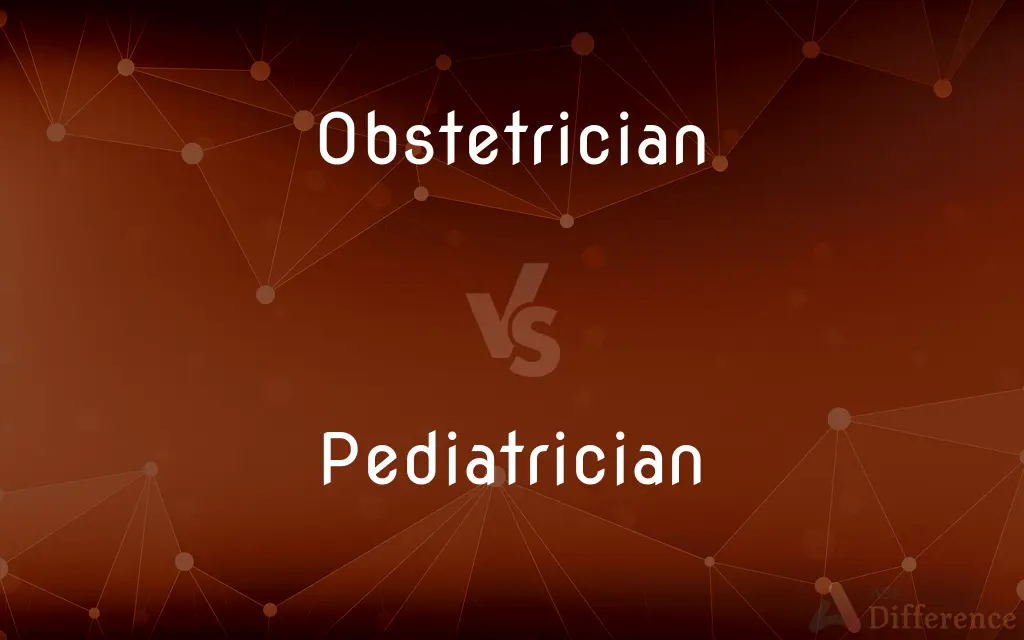 Obstetrician vs. Pediatrician — What's the Difference?