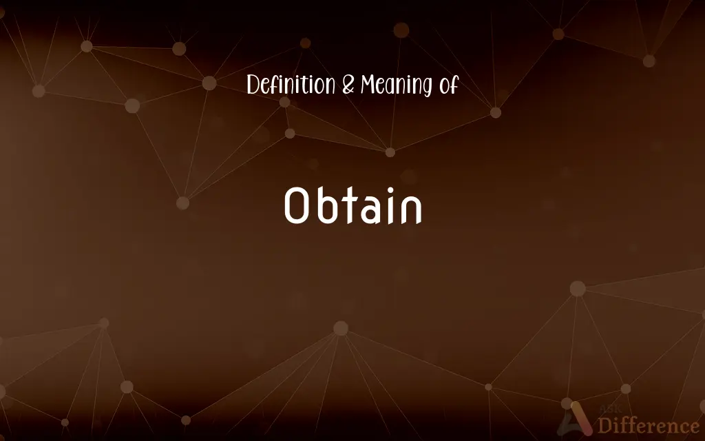 Obtain