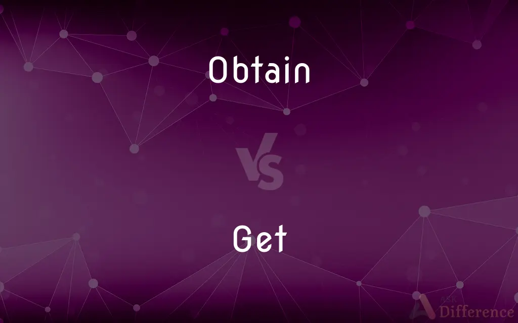 Obtain vs. Get — What's the Difference?