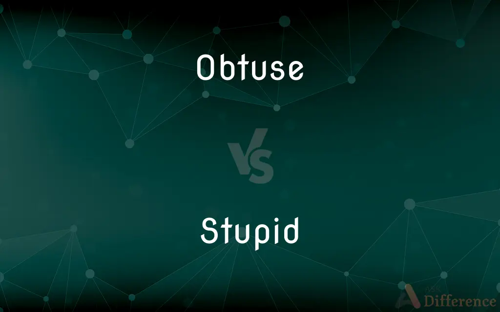 Obtuse vs. Stupid — What's the Difference?