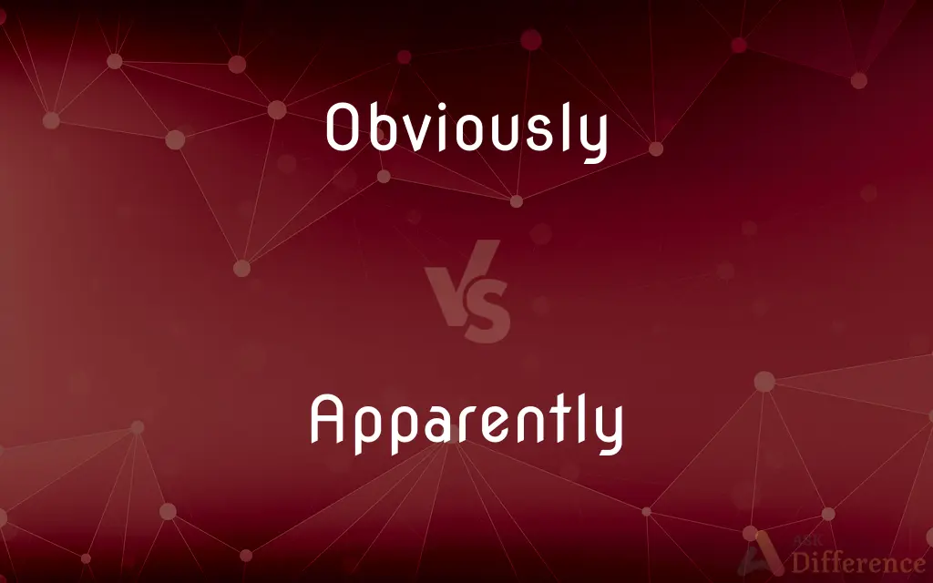 Obviously vs. Apparently — What's the Difference?