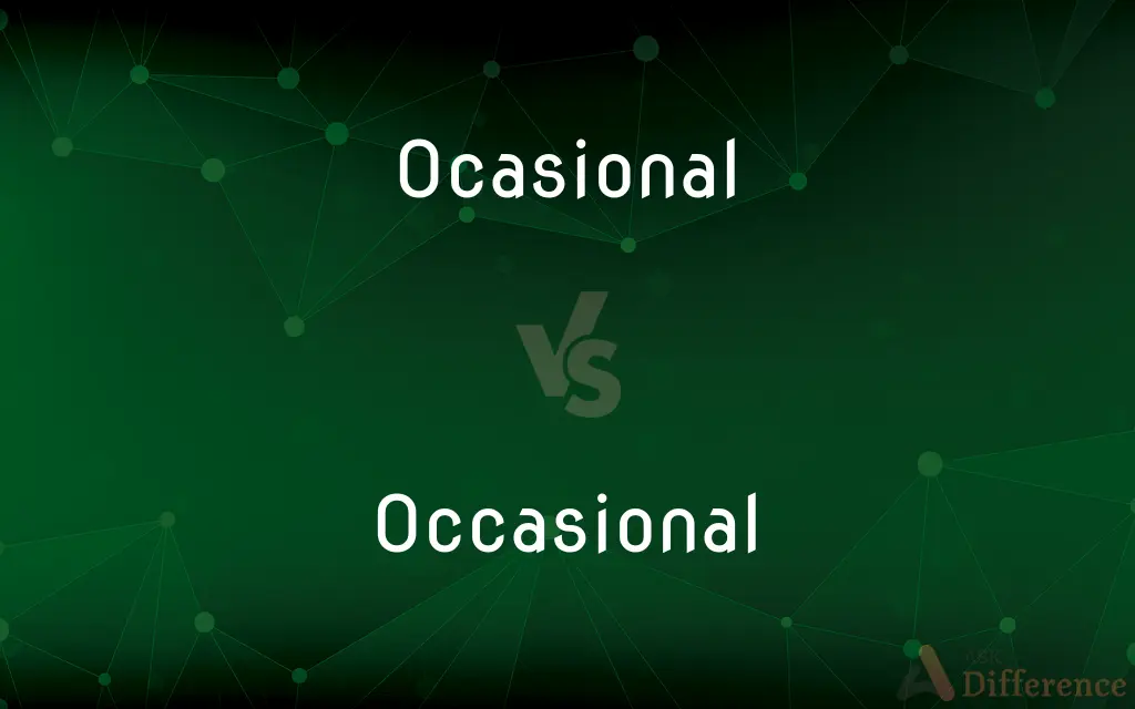 Ocasional vs. Occasional — Which is Correct Spelling?