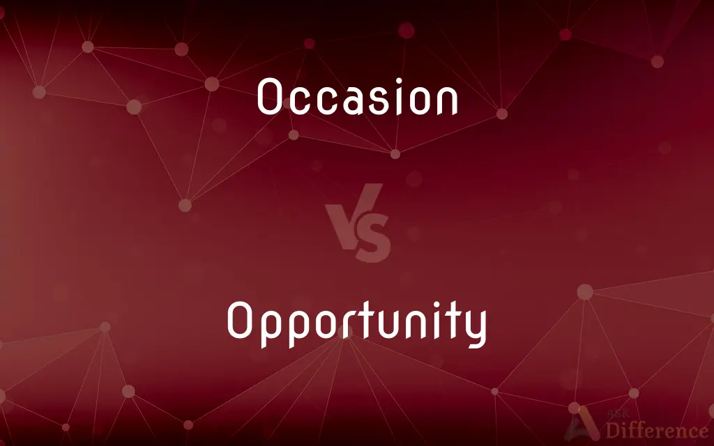 Occasion vs. Opportunity — What's the Difference?