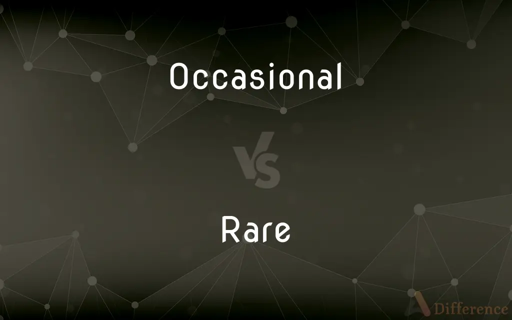 Occasional vs. Rare — What's the Difference?