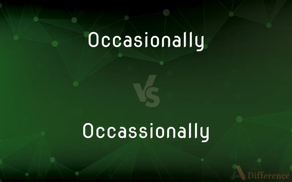 Occasionally vs. Occassionally — Which is Correct Spelling?