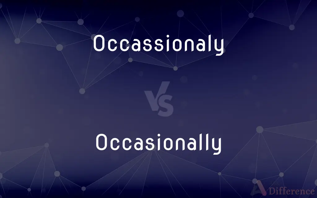 Occassionaly vs. Occasionally — Which is Correct Spelling?