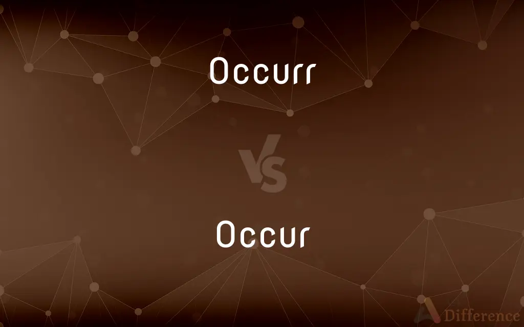 Occurr vs. Occur — Which is Correct Spelling?