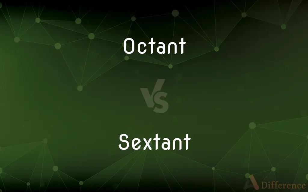 Octant vs. Sextant — What's the Difference?