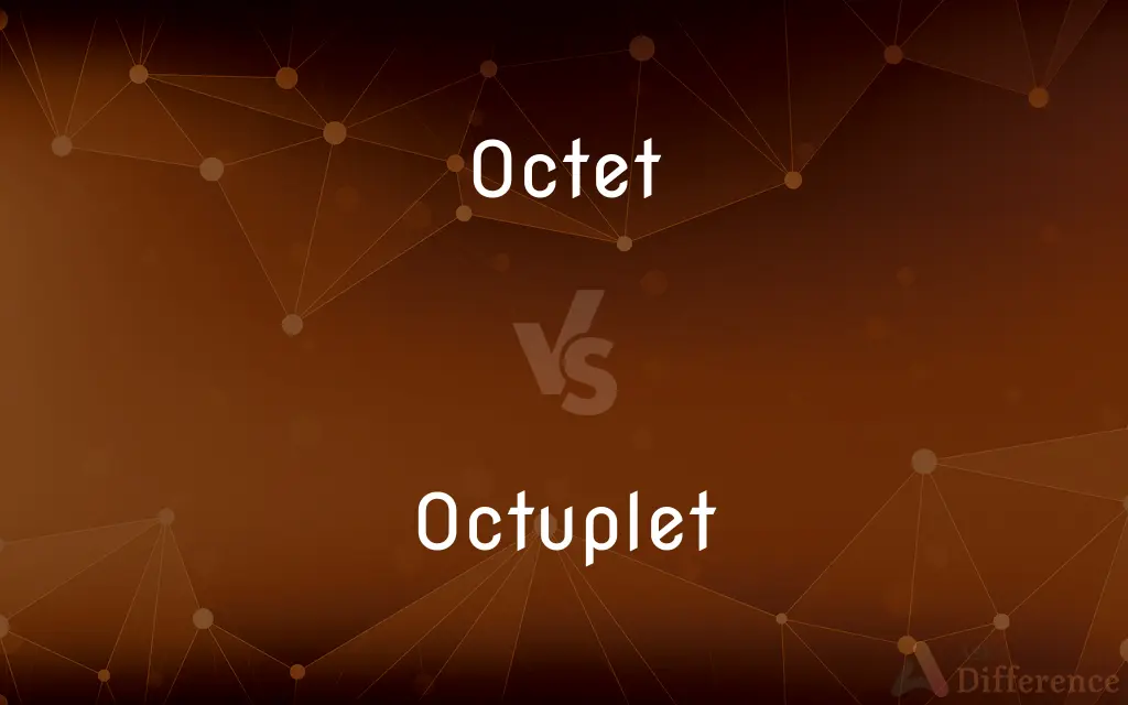 Octet vs. Octuplet — What's the Difference?